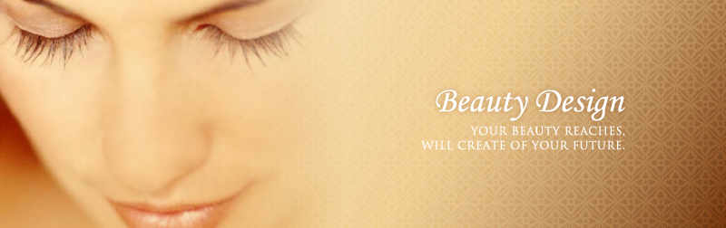 "Beauty Design" Your beauty reaches, will create of your future.